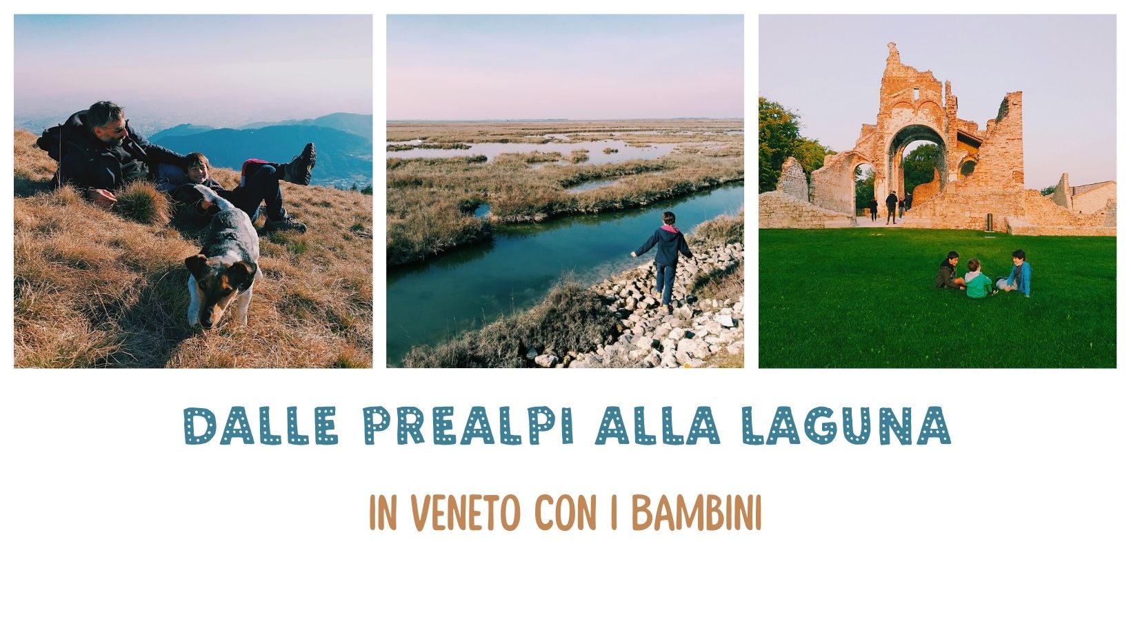 Veneto passeggiate bambini Dalle Prealpi alla laguna